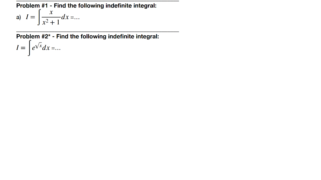 Solved Problem \#1 - Find the following indefinite integral: | Chegg.com