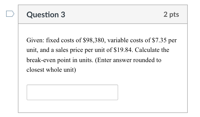 Solved Question 3 2 pts Given: fixed costs of $98,380, | Chegg.com