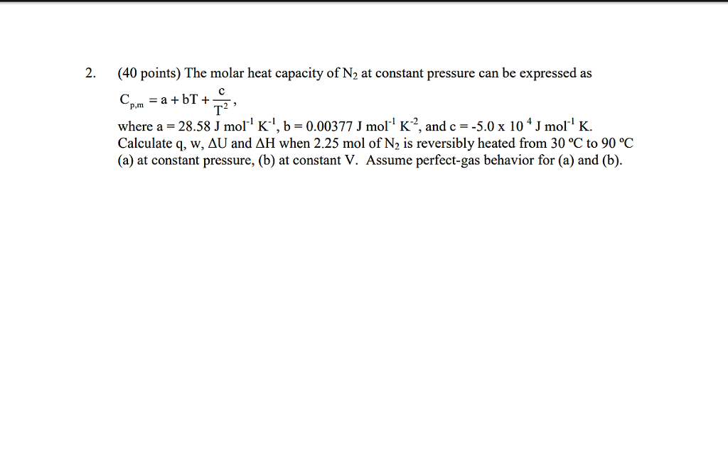 Solved 2. (40 points) The molar heat capacity of N2 at