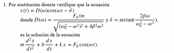 1. Por sustitución directa verifique que la ecuación \[ \begin{array}{l} x(t)=D(\omega) \cos (\omega t-\delta) \\ \text { don