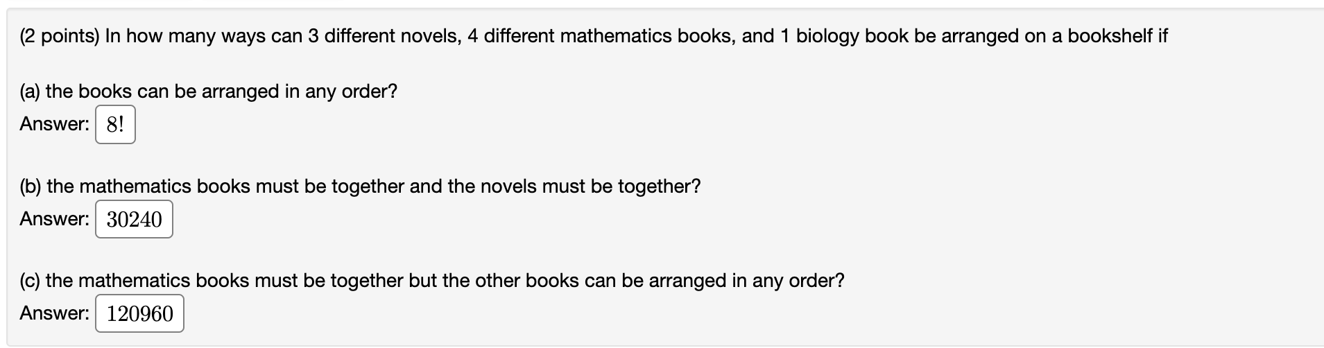 (2 points) In how many ways can 3 different novels, 4 different mathematics books, and 1 biology book be arranged on a booksh