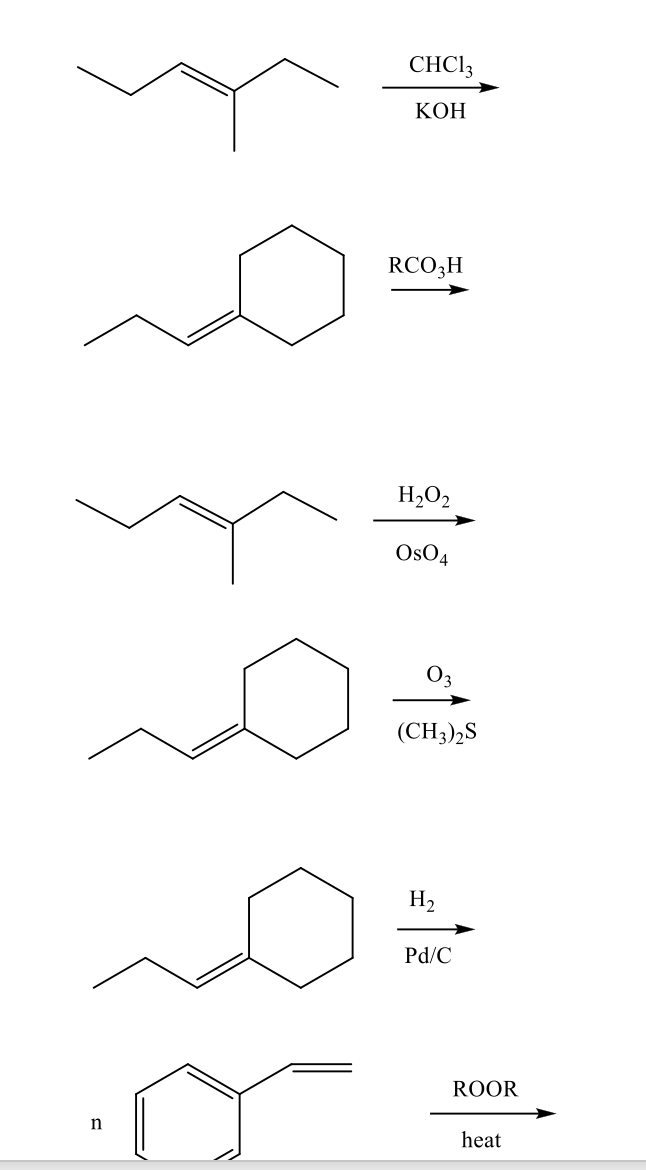 CHCl3 KOH RCO3H H2O2 Os04 (CH3)2S H2 Pd/C ROOR n heat