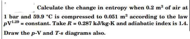 Solved Calculate the change in entropy when 0.2 m of air at | Chegg.com