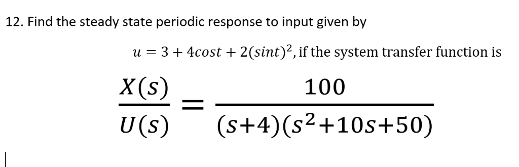 Solved 12. Find the steady state periodic response to input | Chegg.com