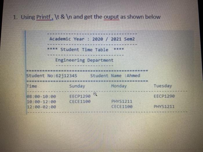 Solved 1. Using Printf. It & \n and get the ouput as shown | Chegg.com
