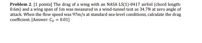Solved Problem 2. [1 points] The drag of a wing with an NASA | Chegg.com