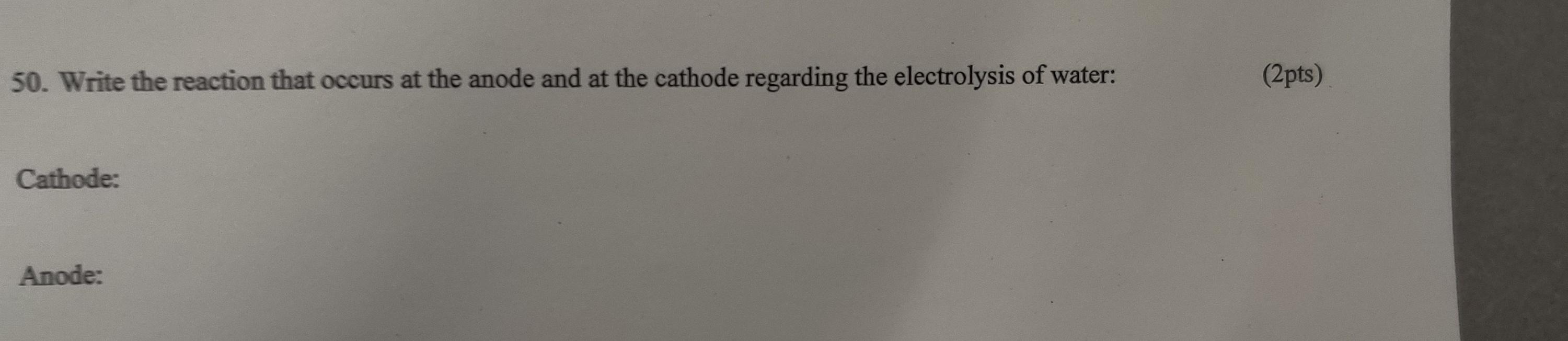 Solved 50. Write the reaction that occurs at the anode and | Chegg.com