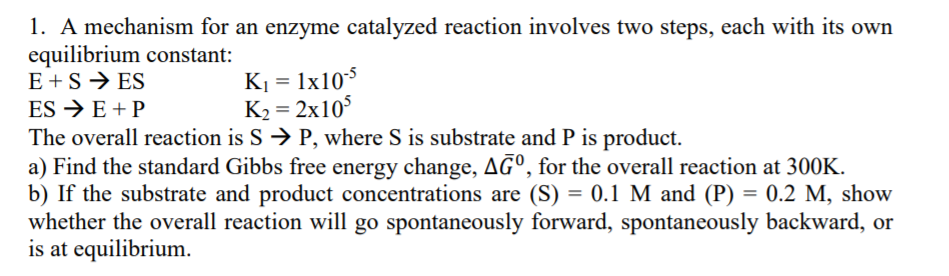 Solved 1. A mechanism for an enzyme catalyzed reaction | Chegg.com