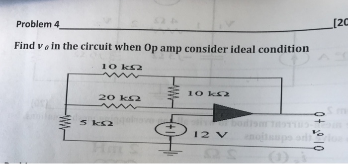 Solved Problem 4 [20 Find v o in the circuit when Op amp | Chegg.com