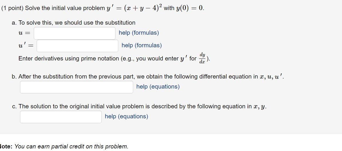 (1 point) Solve the initial value problem \( y^{\prime}=(x+y-4)^{2} \) with \( y(0)=0 \).
a. To solve this, we should use the