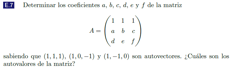 E.7 Determinar los coeficientes \( a, b, c, d, e \) y \( f \) de la matriz \[ A=\left(\begin{array}{lll} 1 & 1 & 1 \\ a & b &