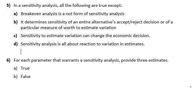 Solved 5) In a sensitivity analysis, all the following are | Chegg.com