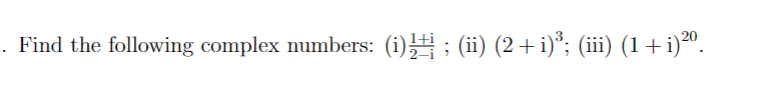Solved Find the following complex numbers: (i) 2−i1+i; (ii) | Chegg.com