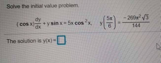 Solved Solve the initial value problem. (cos x)dx + y sin x | Chegg.com