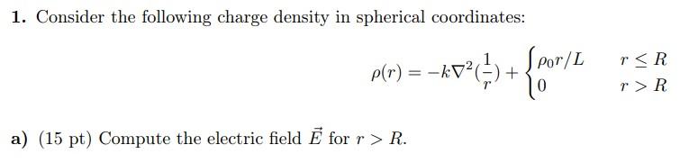 Solved 1. Consider the following charge density in spherical | Chegg.com