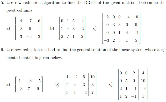 Solved 5. Use row reduction algorithm to find the RREF of Chegg