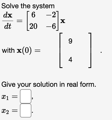 Solved Solve the IVP dtdx=[−35−5−3]xx(0)=[22]. Give your | Chegg.com