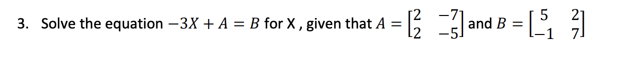 Solved 3. Solve the equation -3X + A = B for X, given that A | Chegg.com