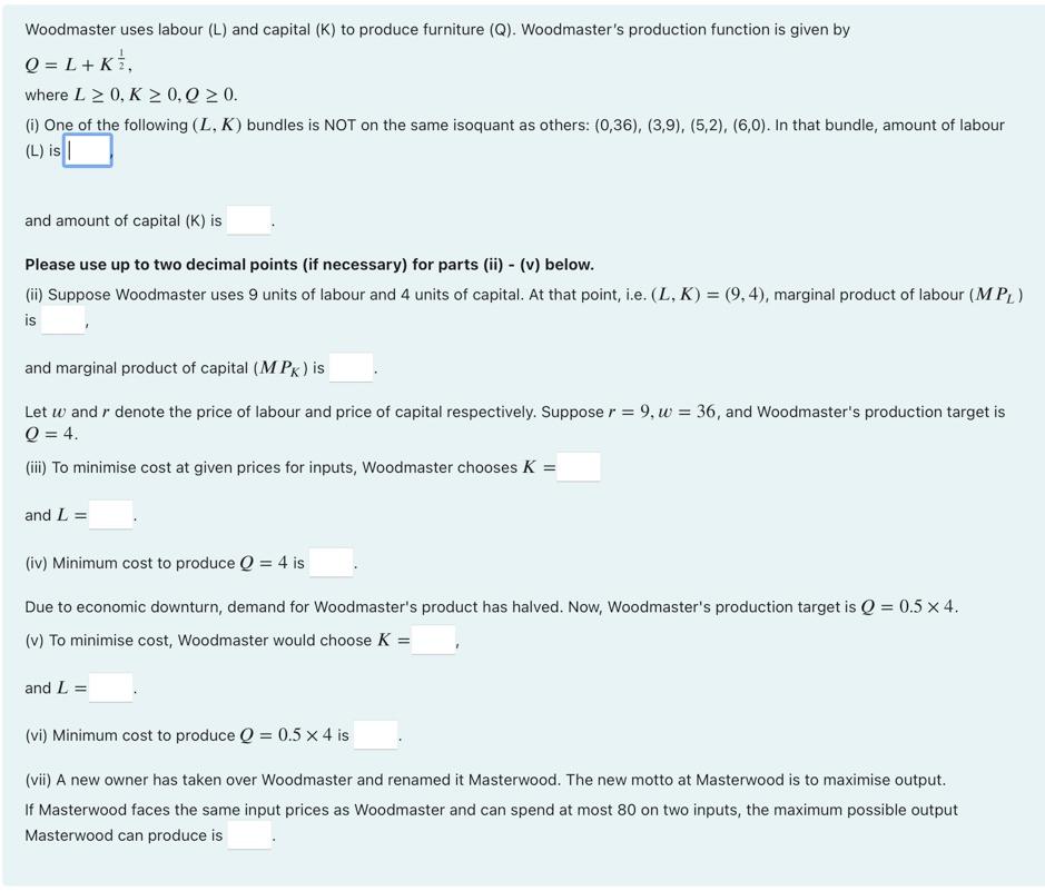 Solved Woodmaster Uses Labour L And Capital K To Produce Chegg Com