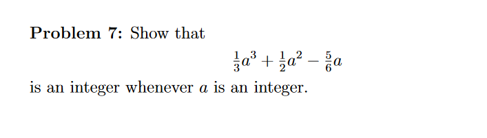 Solved Show that 1/3a^3 + 1/2a^2 − 5/6a is an integer | Chegg.com