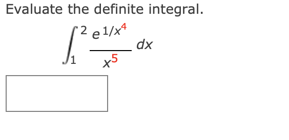 Solved Evaluate the definite integral. ∫12x5e1/x4dx | Chegg.com