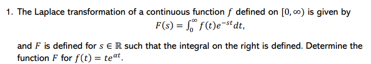 Solved F(s)=∫0∞f(t)e−stdt and F is defined for s∈R such that | Chegg.com