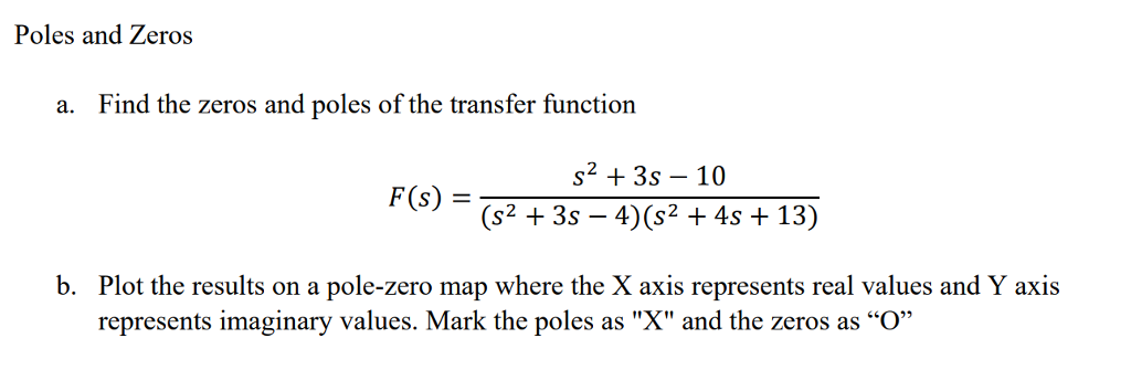 Solved Poles and Zeros a. Find the zeros and poles of the | Chegg.com