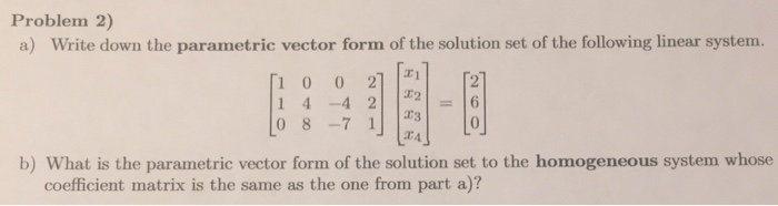 Solved Problem 2) a) Write down the parametric vector form | Chegg.com