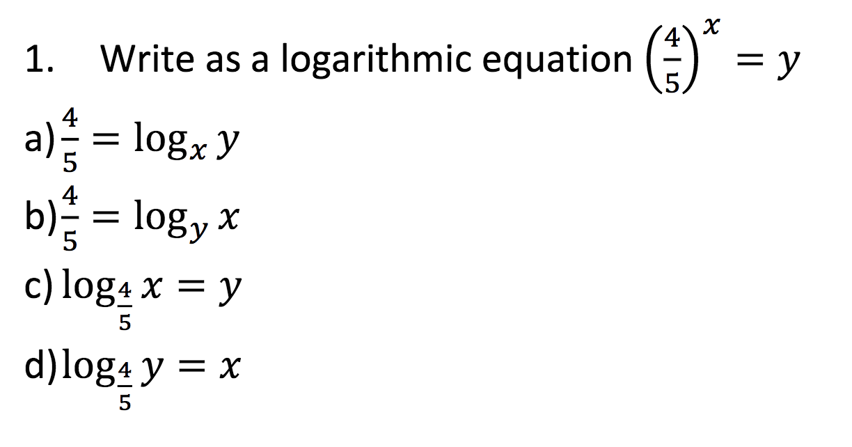 Solved 1. Write as a logarithmic equation (54)x=y a) | Chegg.com