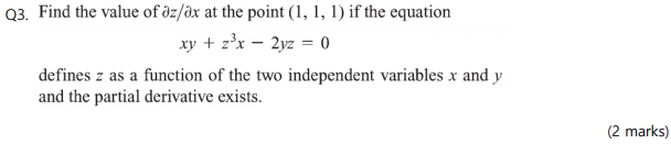 Solved Q3. Find the value of az/ax at the point (1, 1, 1) if | Chegg.com