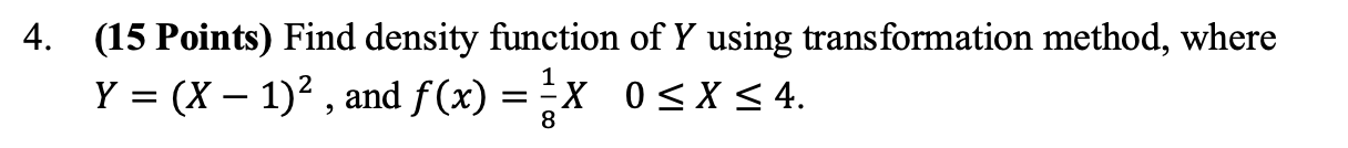 Solved (15 Points) Find density function of Y using | Chegg.com