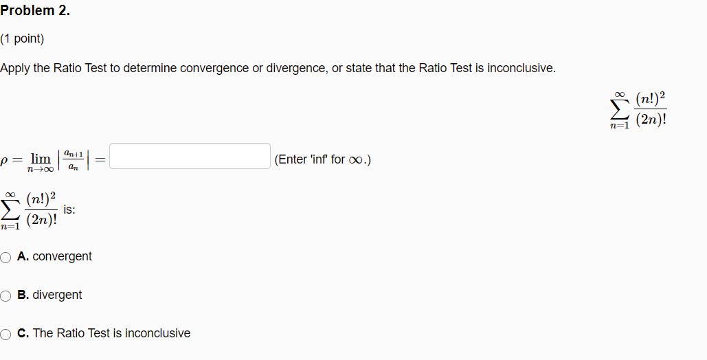 Solved Problem 2. (1 point) Apply the Ratio Test to | Chegg.com