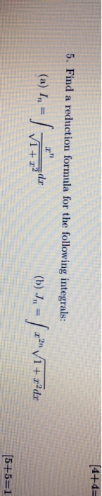 Solved 4 5. Find a reduction formula for the following | Chegg.com