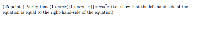 Solved (25 points) Verify that (1+ sinx)[1 + sin(-1)] = | Chegg.com