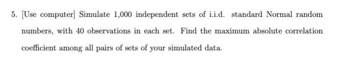 Solved 5. [Use computer] Simulate 1,000 independent sets of | Chegg.com