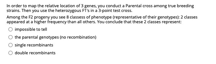 Solved In order to map the relative location of 3 genes, you | Chegg.com