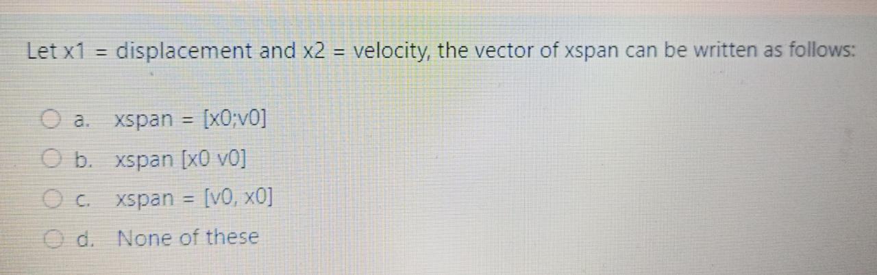 Solved Let x1 = displacement and x2 = velocity, the vector | Chegg.com
