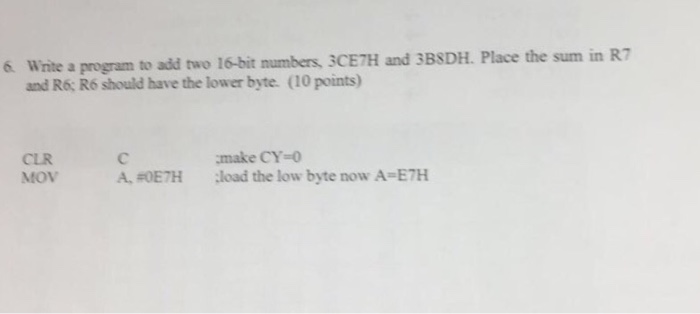 Solved 6 Write a program to add two 16-bit numbers, 3CE7H | Chegg.com