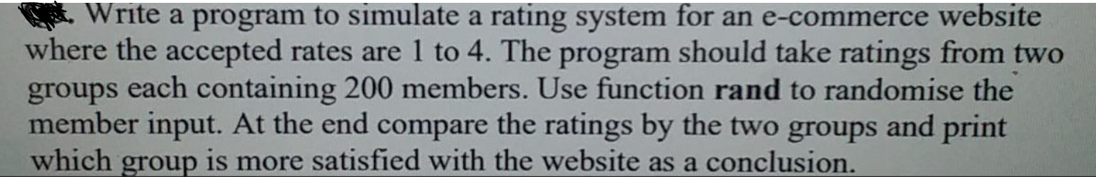 Solved Write a program to simulate a rating system for an | Chegg.com