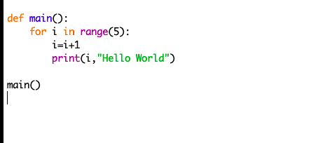Solved def main(): for i in range(5): i=i+1 print(i, "Hello | Chegg.com