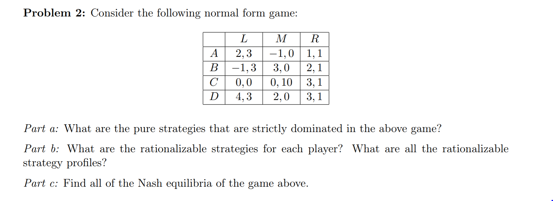 Solved Problem 2: Consider the following normal form game: | | Chegg.com
