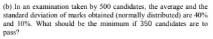 Solved (b) In An Examination Taken By 500 Candidates, The | Chegg.com