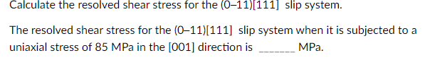 Solved Calculate the resolved shear stress for the | Chegg.com