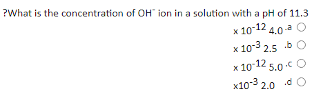 Solved ?What is the concentration of OH−ion in a solution | Chegg.com