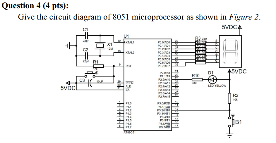 Solved Question 4 (4 pts): Give the circuit diagram of 8051 | Chegg.com
