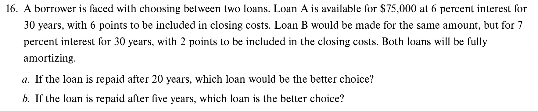 Solved 16. A borrower is faced with choosing between two | Chegg.com