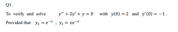 Solved To verify and solve y′′+2y′+y=0 with y(0)=2 and | Chegg.com