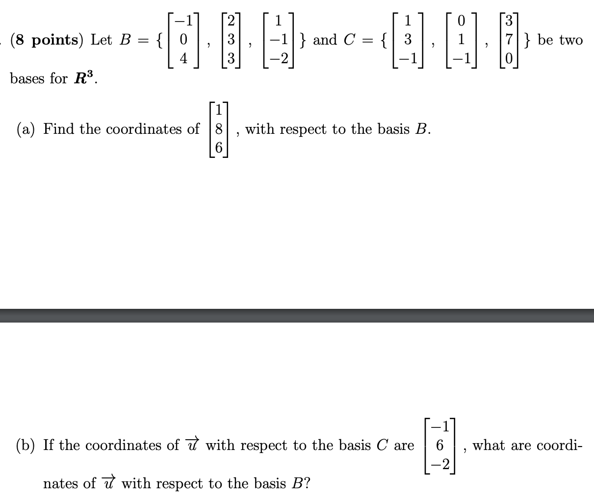 Solved (8 points) Let B=⎩⎨⎧⎣⎡−104⎦⎤,⎣⎡233⎦⎤,⎣⎡1−1−2⎦⎤⎭⎬⎫ and | Chegg.com