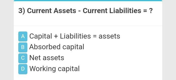 Solved 3) Current Assets - Current Liabilities = ? A Capital | Chegg.com