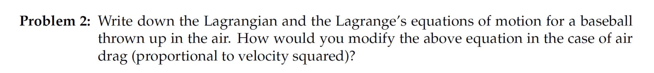 Solved Problem 2: Write down the Lagrangian and the | Chegg.com